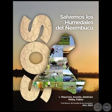 SALVEMOS LOS HUMEDALES DEL ÑEEMBUCU - Autores: ISACIO MAURICIO ACOSTA JIMÉNEZ / MITHY FABIO - Año 2024